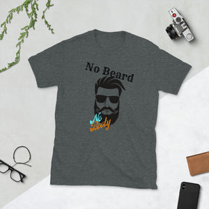 No Beard No Booty Short-Sleeve Unisex T-Shirt